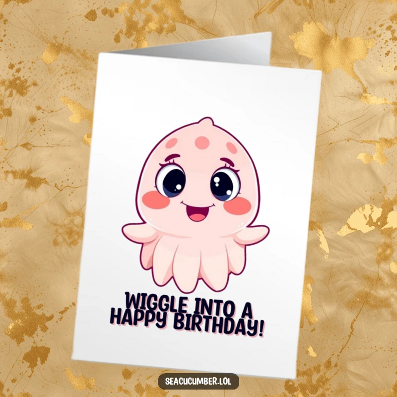 Funny free printable birthday card: A sea cucumber with wide, happy eyes wiggles with pure joy for your birthday celebration.